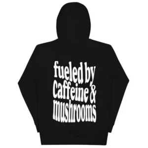 Fueled by Caffeine & Mushrooms Hoodie